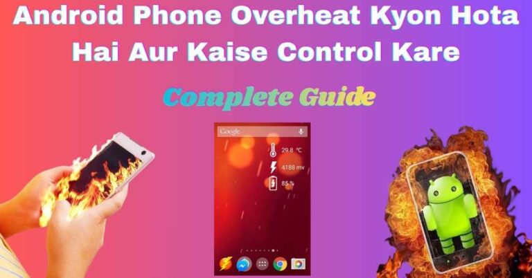Android Phone Overheat Kyon Hota Hai Aur Kaise Control Kare