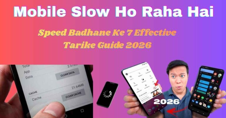 Mobile Slow Ho Raha Hai? Speed Badhane Ke 7 Effective Tarike Guide 2026