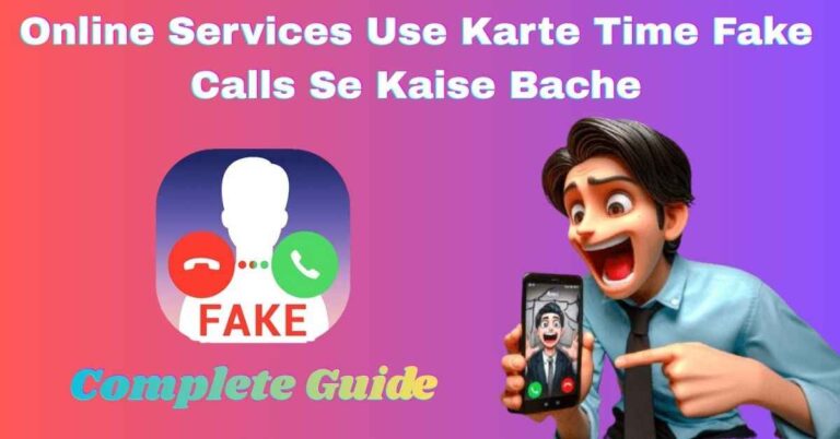 Online Services Use Karte Time Fake Calls Se Kaise Bache